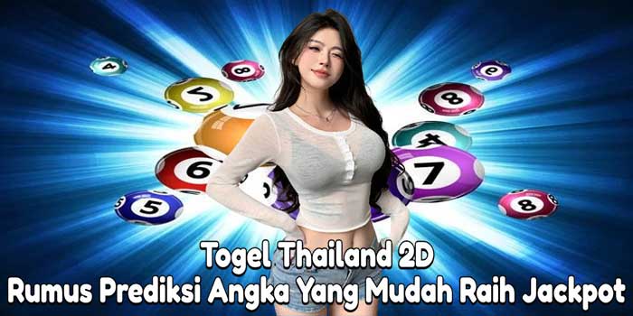 Togel Thailand 2D: Rumus Prediksi Angka Yang Mudah Raih Jackpot