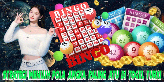 Strategi Memilih Pola Angka Paling Jitu Di Togel Turki