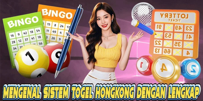 Mengenal Sistem Togel Hongkong Dengan Lengkap 